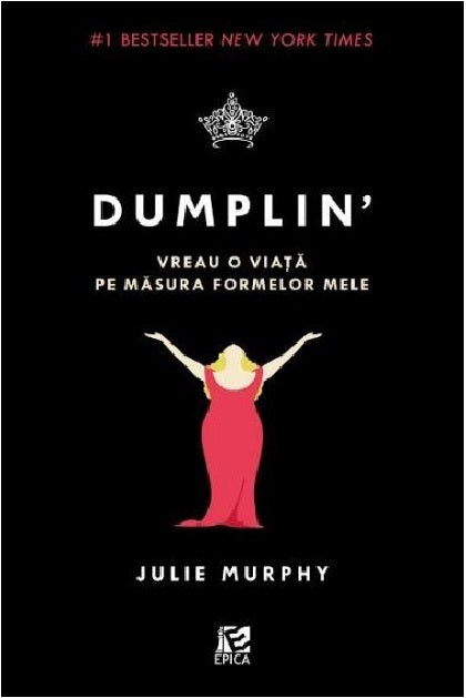 Dumplin'. Vreau o viata pe masura formelor mele - Julie Murphy