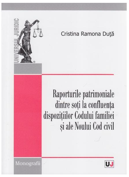 Raporturile patrimoniale dintre soti la confluenta dispozitiilor Codului familiei si ale Noului Cod civil - Cristina Ramona Duta