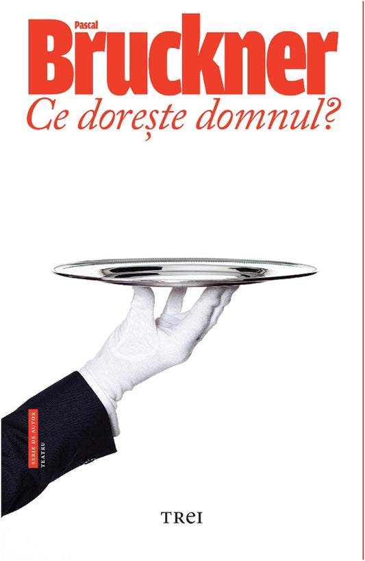 Ce doreste domnul? - Pascal Bruckner