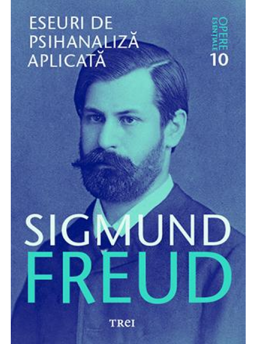 Eseuri de psihanaliza aplicata - Sigmund Freud