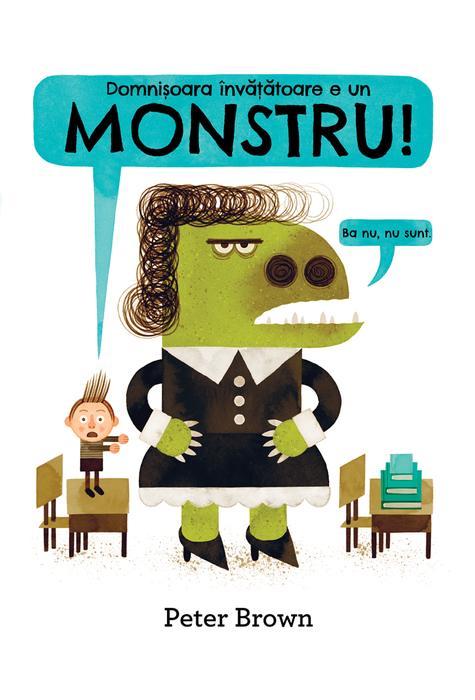 Domnisoara invatatoare e un monstru! - Peter Brown