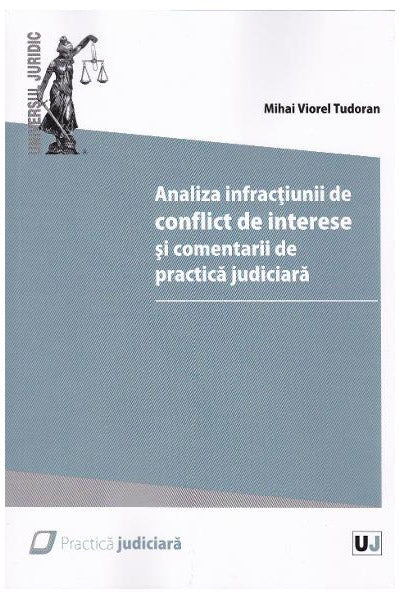 Analiza infractiunii de conflict de interese si comentarii de practica judiciara - Mihai Viorel Tudoran