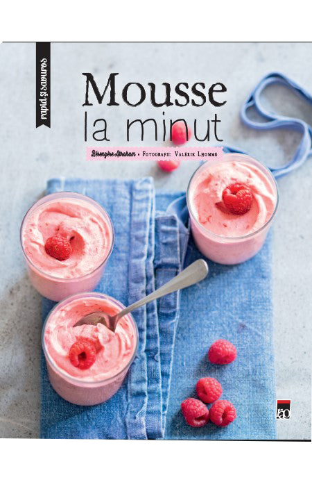 Rapid si savuros. Mousse la minut - Berengere Abraham