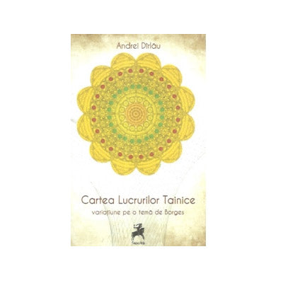 Cartea Lucrurilor Tainice. Variatiune pe o tema de Borges - Andrei Dirlau