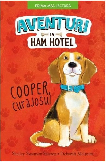 Aventuri la Ham Hotel. Cooper, curajosul - Shelley Swanson Sateren, Deborah Melmon