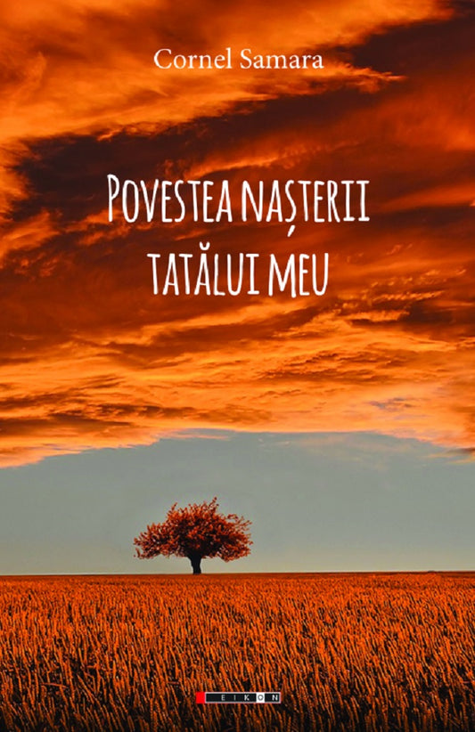 Povestea nasterii tatalui meu - Cornel Samara
