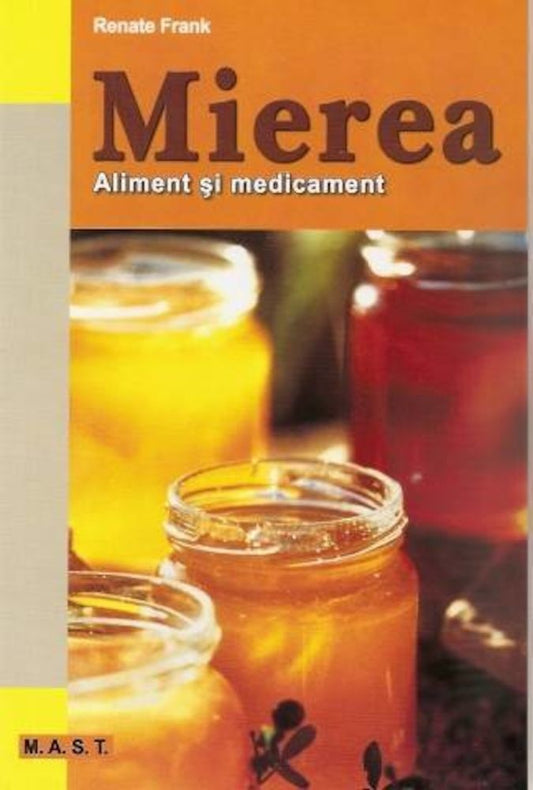 Mierea. Aliment si medicament - Renate Frank