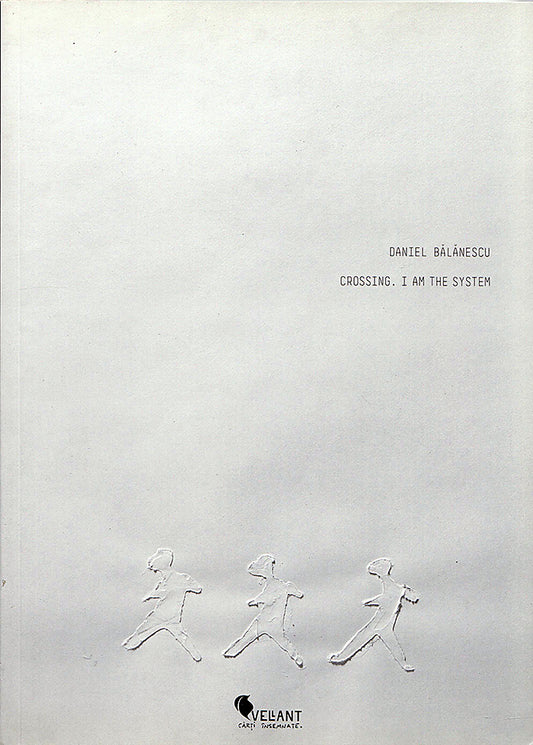 Crossing: I Am the System - Daniel Balanescu