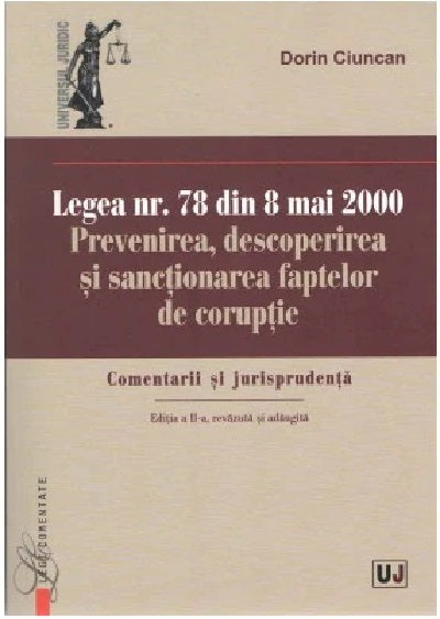 Legea nr. 78 din 8 mai 2000. Prevenirea, descoperirea si sanctionarea faptelor de coruptie - Dorin Ciuncan