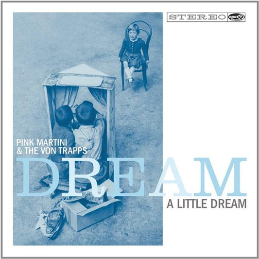 Dream a Little Dream- Pink Martini, The Von Trapps