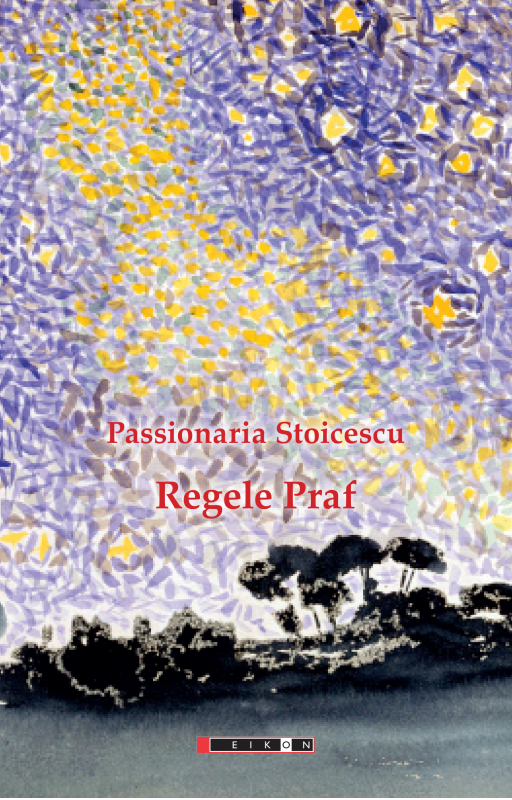 Regele Praf - Passionaria Stoicescu