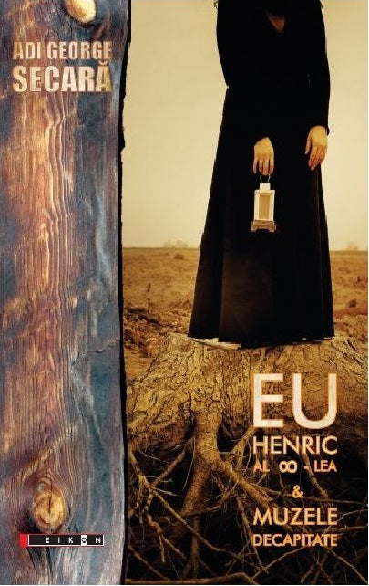 Eu Henric al-8-lea si muzele decapitate - Adi George Secara