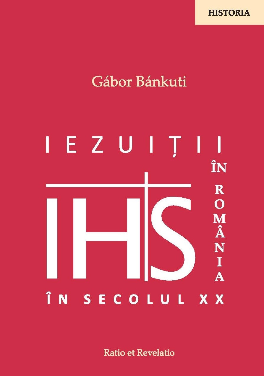 Iezuitii in Romania in secolul XX - Gabor Bankuti