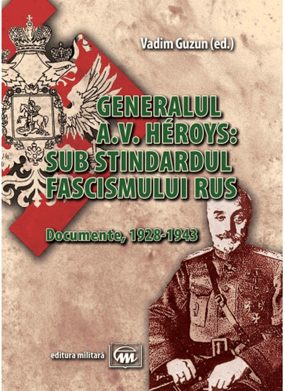 Generalul A.V. Heroys: sub stindardul fascismului rus - Vadim Guzun