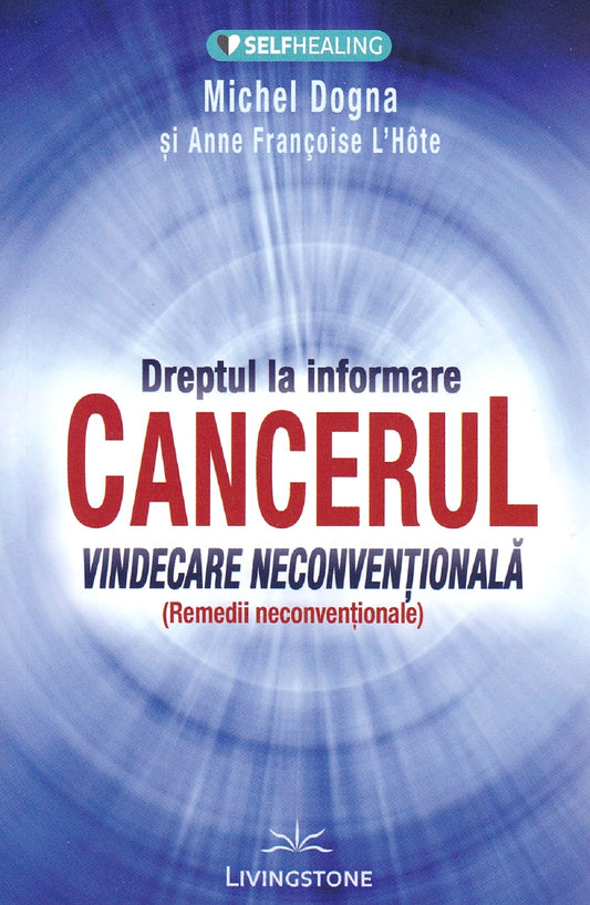 Dreptul la informare: cancerul - Michel Dogna, Anne Francoise L'Hote