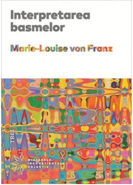Interpretarea basmelor - Marie-Louise Von Franz