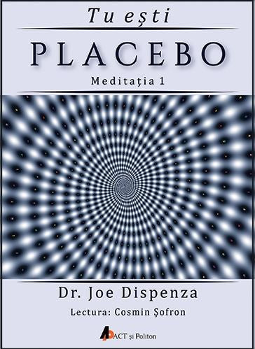 Tu esti Placebo - Meditatia 1 - Joe Dispenza