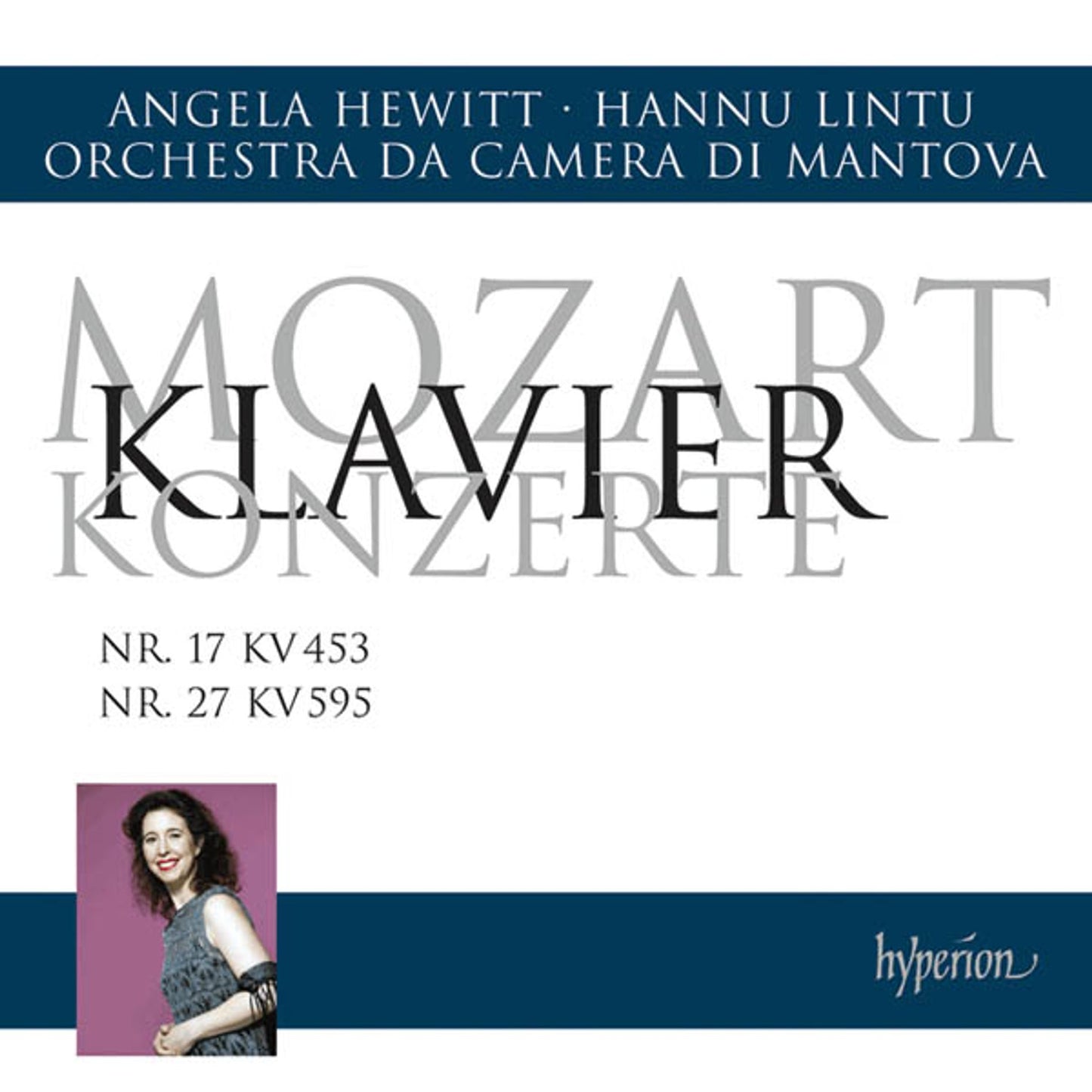 Mozart: Piano Concertos Nos 17 & 27- Angela Hewitt, Orchestra Da Camera Di Mantova, Hannu Lintu