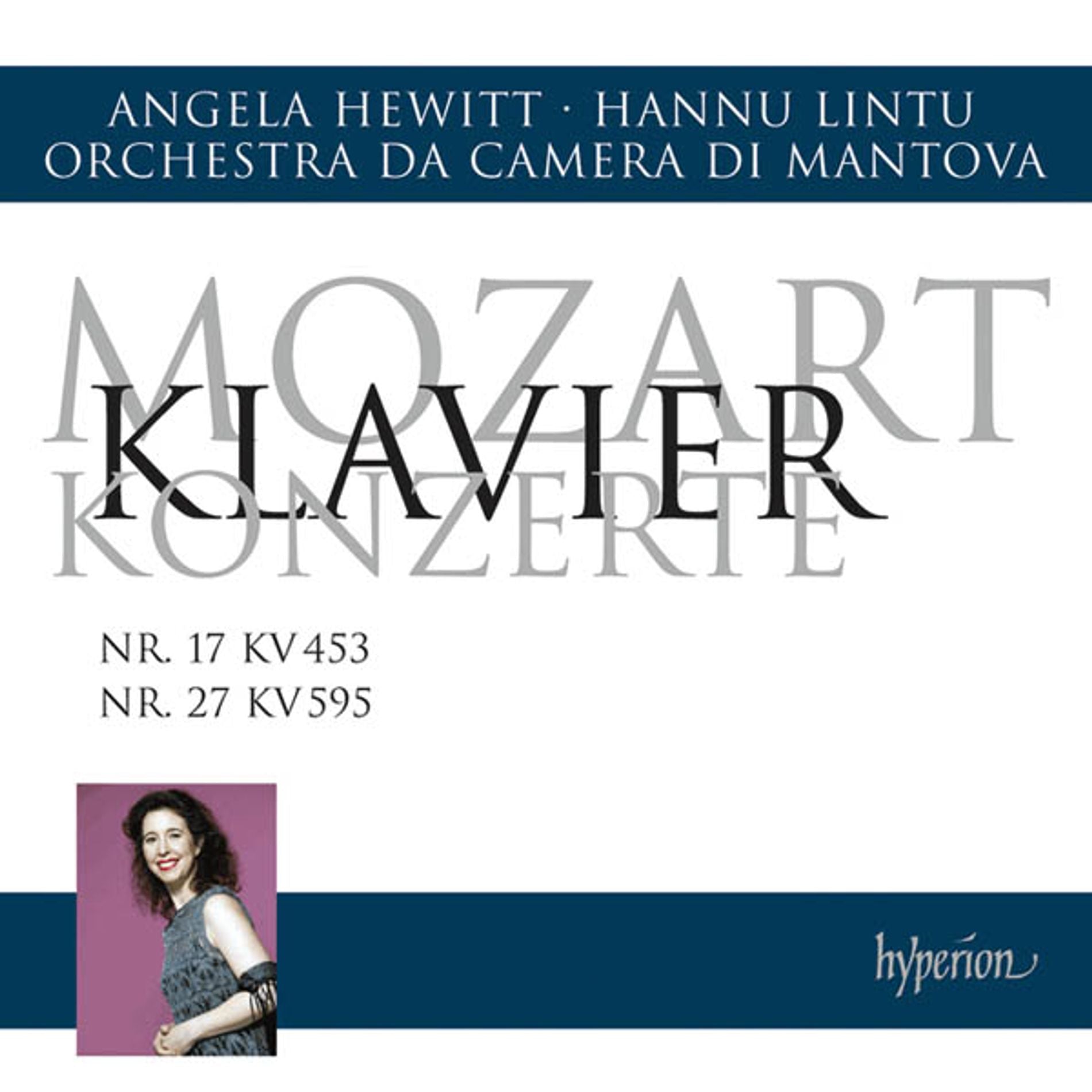 Mozart: Piano Concertos Nos 17 & 27- Angela Hewitt, Orchestra Da Camera Di Mantova, Hannu Lintu