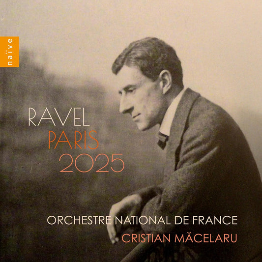 Ravel: Paris 2025- Choeur de Radio France, Orchestre National De France, Cristian Macelaru