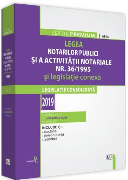Legea notarilor publici si a activitatii notariale nr. 36/1995 si legislatie conexa - Alin-Adrian Moise