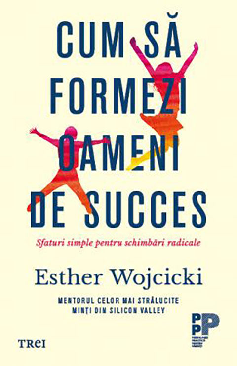 Cum sa formezi oameni de succes - Esther Wojcicki