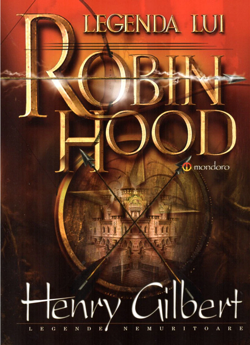 Legenda lui Robin Hood - Henry Gilbert