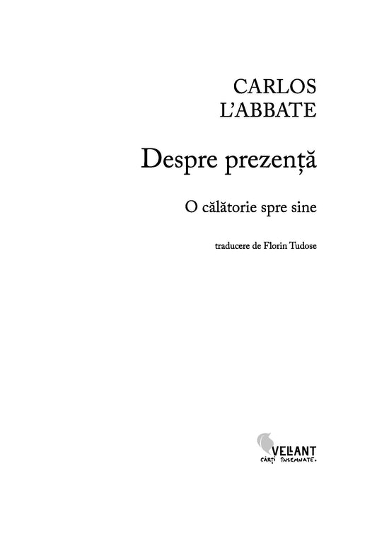 Despre prezenta. O calatorie spre sine - Carlos L' Abbate