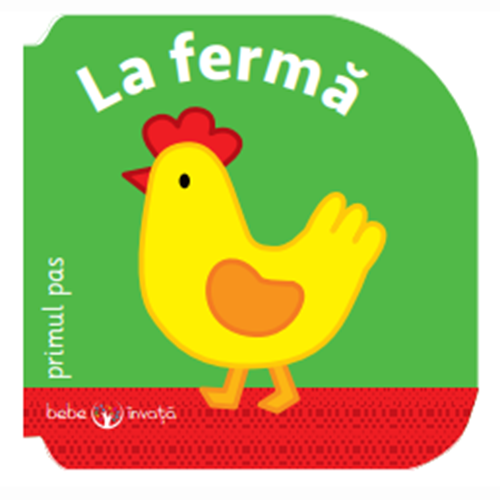 Bebe invata. La ferma. Primul pas 