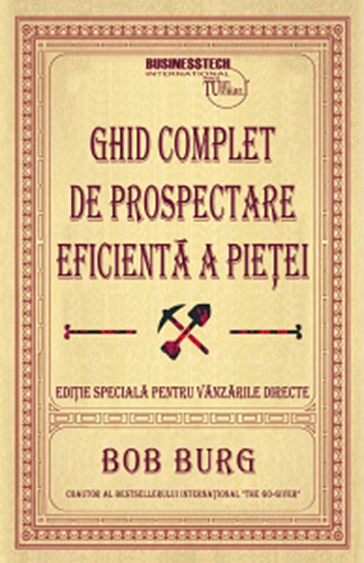 Ghid complet de prospectare eficienta a pietei - Bob Burg