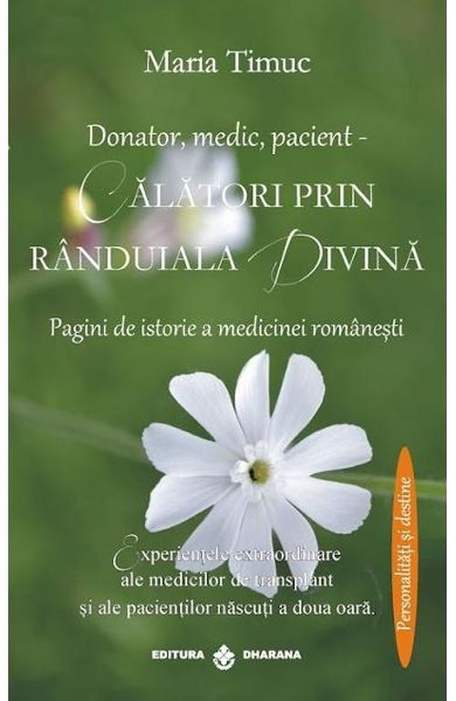 Donator, medic, pacient. Calatori prin randuiala divina - Maria Timuc