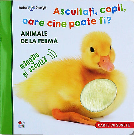 Bebe invata. Ascultati, copii, oare cine poate fi? - Animale de la ferma 