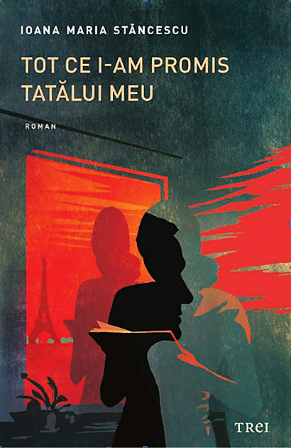 Tot ce i-am promis tatalui meu - Ioana Maria Stancescu