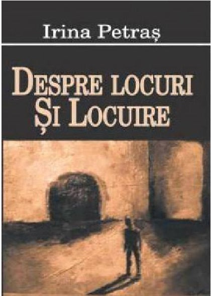 Despre locuri si locuire - Irina Petras
