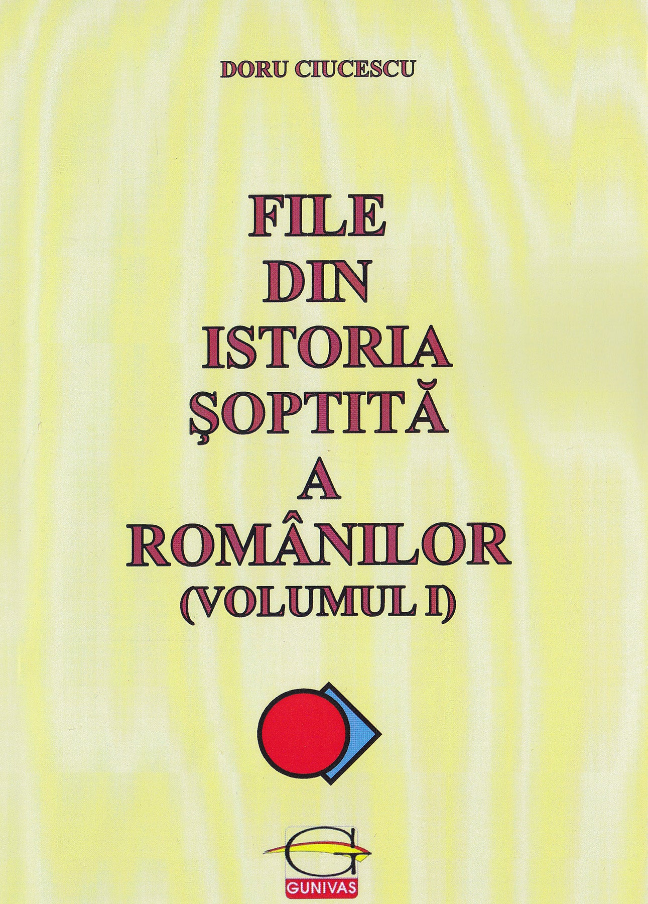 File din istoria soptita a romanilor (Volumul 1) - Doru Ciucescu