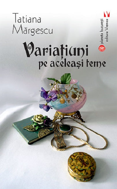 Variatiuni pe aceleasi teme - Tatiana Margescu