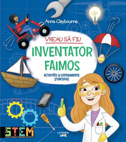 Vreau sa fiu inventator faimos - Anna Claybourne