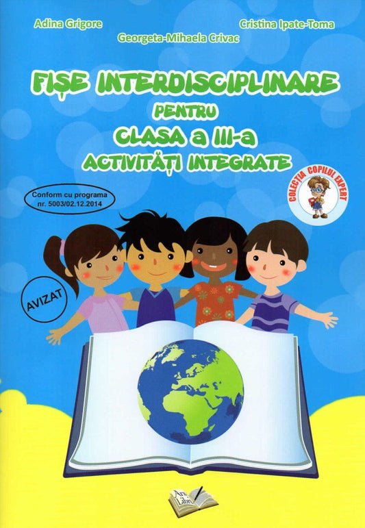 Fise interdisciplinare pentru clasa a III-a - Activitati integrate - Adina Grigore, Cristina Ipate-Toma, Georgeta Mihaela Crivac