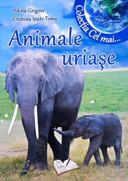 Animale uriase - Adina Grigore, Cristina Ipate-Toma