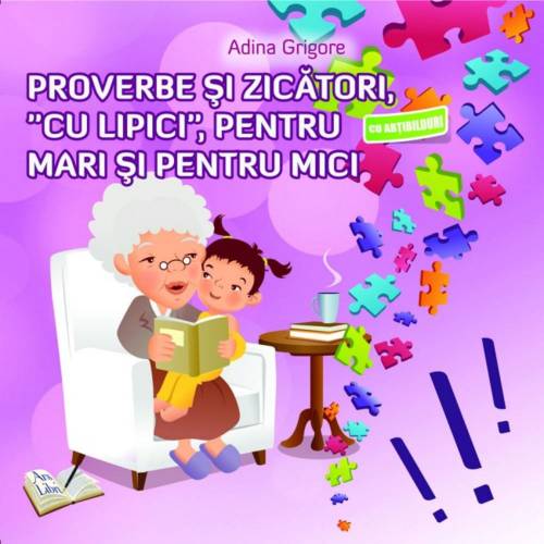 Proverbe si zicatori cu Lipici pentru mari si pentru mici - Adina Grigore