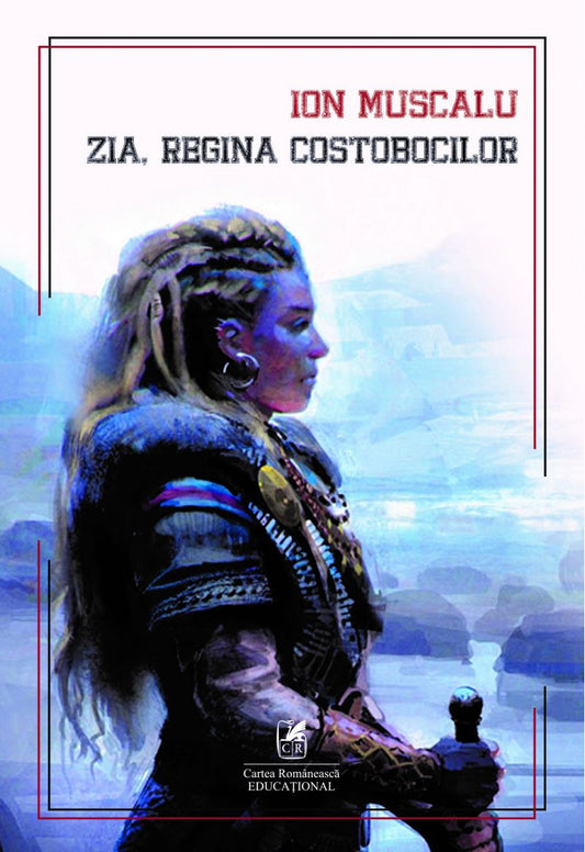 Zia, regina costobocilor - Ion Muscalu