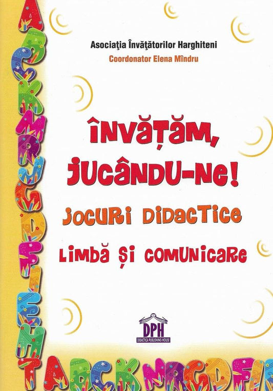 Invatam, jucandu-ne! Jocuri didactice. Limba si comunicare - Elena Mandru
