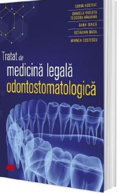 Tratat de medicina legala odontostomatologica - Sorin Hostiuc, Isaila Oana-Maria