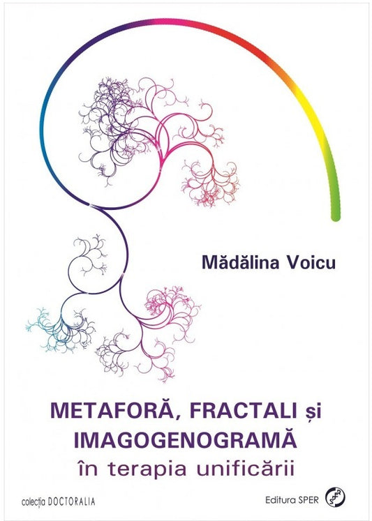 Metafora, fractali si imagogenograma in terapia unificarii - Madalina Voicu