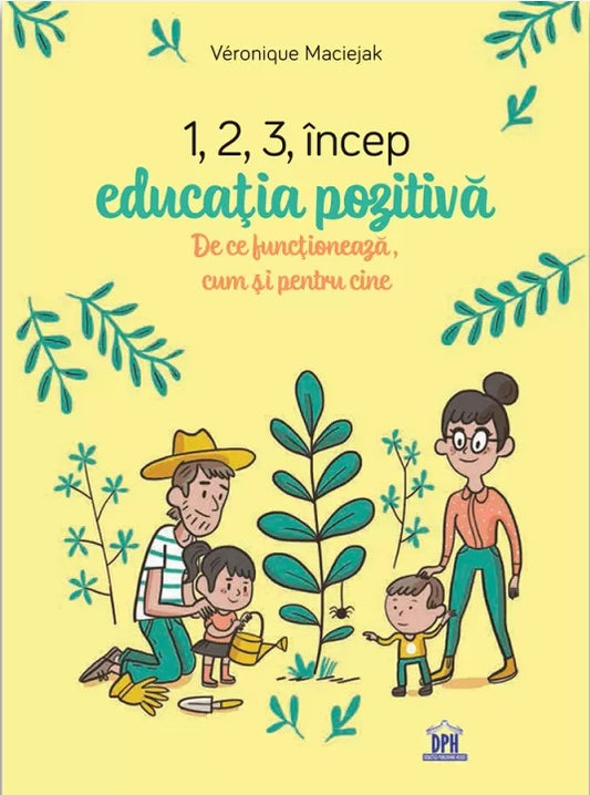 1, 2, 3 Incep educatia pozitiva - Veronique Maciejak