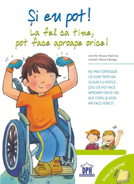 Si eu pot! La fel ca tine, pot face aproape orice! - Jennifer Moore-Mallinos