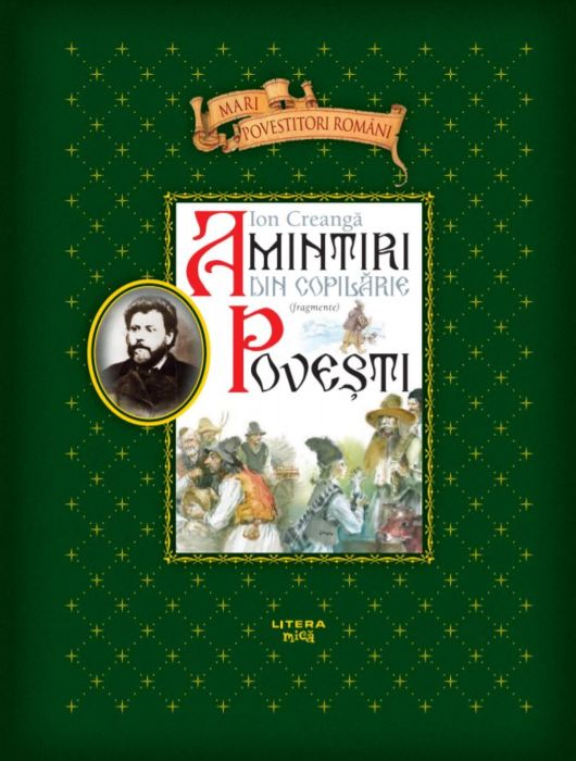 Amintiri din copilarie. Povesti. Fragmente. Mari povestitori romani - Ion Creanga