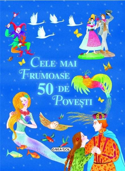 Cele mai frumoase 50 de povesti - Charles Perrault, Hans Christian Andersen, Fratii Grimm