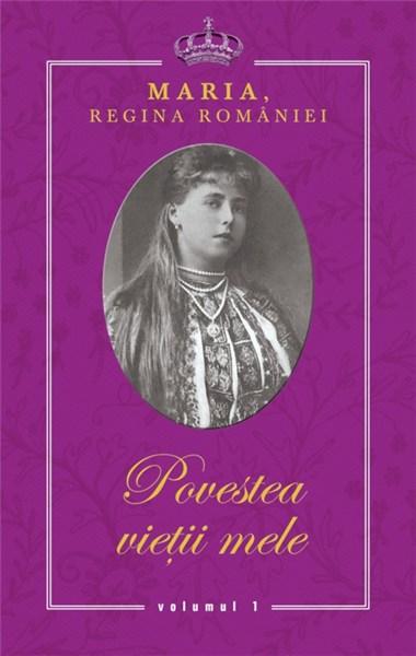 Povestea vietii mele - Regina Maria A Romaniei