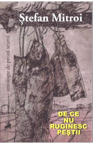 De ce nu ruginesc pestii - Stefan Mitroi